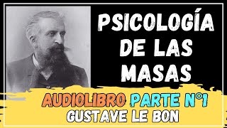 PSICOLOGIA DE LAS MASAS  Parte N1  GUSTAVE LE BON  Audiolibro 📚📘 [upl. by Rainie]