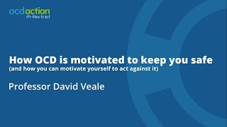 How OCD is Motivated to Keep you Safe Professor David Veale OCDA conference 2019 [upl. by Suissac]