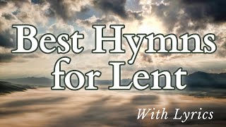 Most Beautiful Hymns for Lent  With Lyrics [upl. by Chapnick361]