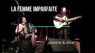 LA FEMME IMPARFAITE Jasmine amp Alice [upl. by Eachelle]