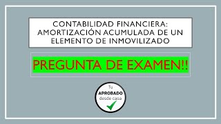 CONTABILIDAD FINANCIERA Amortización Acumulada de un Activo PREGUNTA DE EXAMEN [upl. by Aisatsana]