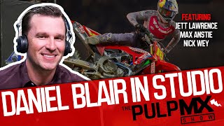 PulpMX Show 577  Jett Lawrence Max Anstie amp Nick Wey w Daniel Blair in Studio [upl. by Ekaj]