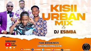 Kisii Urban Mix by Dj Esimba miggy kisii djesimba [upl. by Nahtaneoj]