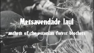 quotMetsavendade laulquot  anthem of the Estonian forest brothers sõnadega [upl. by Aldred]