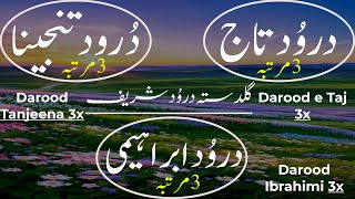 Darood e Taj 3x Darood Tanjeena 3x Darood Ibrahimi 3x  Guldasta Durood Sharif  Soft VoiceDurood [upl. by Welcher]