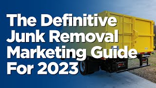 How To Market Your Junk Removal Business in 2023 [upl. by Ellainad757]