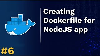 Docker Tutorial Series 6 Creating Dockerfile for NodeJS application [upl. by Nyhagen]