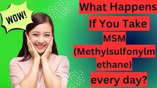 What Happens If You Take MSM Methylsulfonylmethane every day [upl. by Nnalyrehs]