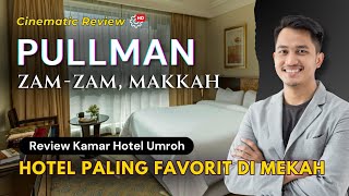 ZAMZAM PULLMAN MAKKAH 5  Room amp Restaurant Tour [upl. by Maryjane295]