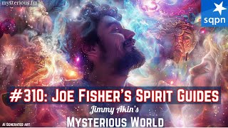 Joe Fisher’s Spirit Guides Guides Mediumship Channeling  Jimmy Akins Mysterious World [upl. by Batholomew871]