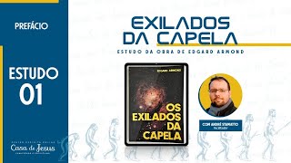 Estudo 01  Prefácio  Os Exilados da Capela [upl. by Ahsetal]