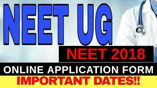 NEET UG 2018 ONLINE APPLICATION FORM  IMPORTANT DATES  NEET 2018 INFORMATION  NEET MEDICAL ENT [upl. by Aitnahs185]