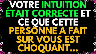 VOTRE INTUITION ÉTAIT CORRECTE ET CE QUE CETTE PERSONNE A FAIT SUR VOUS EST CHOQUANT [upl. by Putscher]