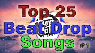 Top 25 Best Beat Drop Songs With Names [upl. by Eibreh811]