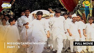 Mission Gandhi Maidan  FULL MOVIE  Part 3  Taarak Mehta Ka Ooltah Chashmah Ep 863 to 865 [upl. by Healion570]