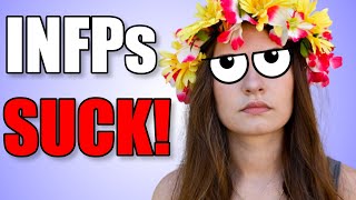 INFPs Are The Worst Type And Here Is Why [upl. by Bolten]