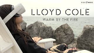 LLOYD COLE Warm By The Fire  Official Video [upl. by Nwahsan82]