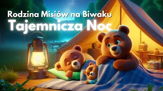 Rodzina Misiów na Biwaku  Tajemnicza Noc Misia Tulisia  Bajka dla Dzieci słuchowisko audiobook [upl. by Wolbrom]