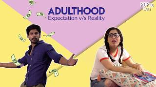 Adulthood  Expectation Vs Reality  POPxo [upl. by Husch12]