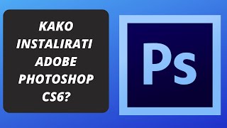 KAKO SKINUTI I INSTALIRATI PHOTOSHOP CS6 [upl. by Henigman]