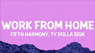 Fifth Harmony  Work from Home Lyrics ft Ty Dolla ign [upl. by Aerdnaz801]