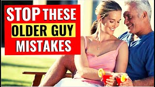 STOP Making “Older Guy” Mistakes That Chase Younger Women Away Do THIS Instead [upl. by Tol]