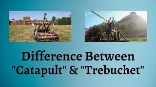 Difference Between Catapult and Trebuchet  The Battle Between Catapults and Trebuchets Explained [upl. by Keavy]