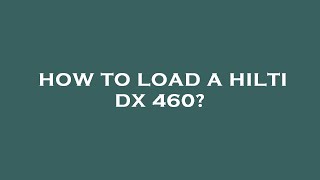 How to load a hilti dx 460 [upl. by Shu521]