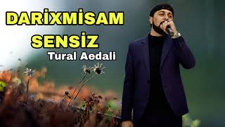 Tural Sedali  Darixmisam Sensiz  Official Music [upl. by Aimahc]