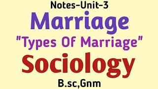 Notes MarriagequotTypes Of Marriagequot SociologyUnit3BscGnm [upl. by Ytsirk]