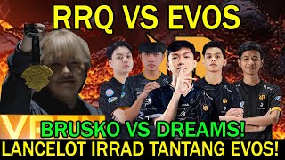 RRQ VS EVOS LANCELOT IRRAD TANTANG EVOS BRUSKO VS DREAMS [upl. by Tnarg]