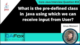 Predefined Java class using which we can receive input from User Core Java Interview Question 15 [upl. by Iow]