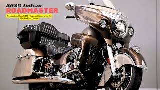 A Luxurious Blend of Heritage and Innovation for The Modern Tourer  2024 Indian Roadmaster [upl. by Garlinda]