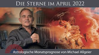 Astrologische Monatsprognose für den Monat April 2022 von Michael Allgeier [upl. by Nohsav401]