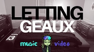 Letting Geaux Official Music Video [upl. by Bakki]