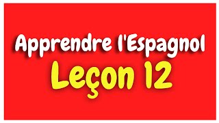 Apprendre lespagnol Leçon 12 Pour Débutants HD [upl. by Berky362]