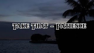 Take That  Patience Lyrics [upl. by Itaws]