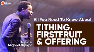 TITHING FIRSTFRUIT AND OFFERING  All You Need To Know About It  Apostle Michael Orokpo [upl. by Eneja]