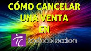 Cómo cancelar una venta en Todocoleccion [upl. by Bubb]