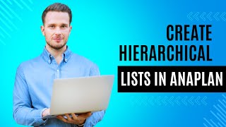 Anaplan Tutorial for Beginners How to Make Hierarchical Lists [upl. by Egin680]