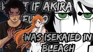 What If Akira Fudo Was Isekaied In BLEACH What If Discussion [upl. by Lachlan]