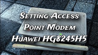 Setting Huawei HG8245H5 Jadi Access Point [upl. by Marlow82]