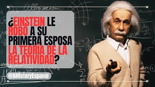 ¿Einstein le robó a su primera esposa la Teoría de la Relatividad [upl. by Selinda839]