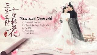 QSS  Playlist Tổng hợp nhạc phim Tam Sinh Tam Thế Thập Lý Đào Hoa OST [upl. by Aihsyt]