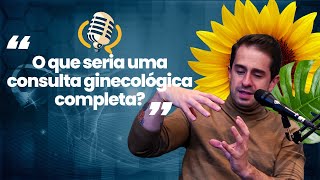 COMO DEVE SER UMA CONSULTA COM O GINECO COM DR BRUNO JACOBS [upl. by Weinreb]