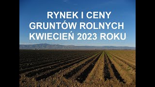 229 RYNEK I CENY GRUNTÓW ROLNYCH DZIAŁEK BUDOWLANYCH KWIECIEŃ 2023 ROKU WZROSTY CEN I INFLACJA [upl. by Howzell]