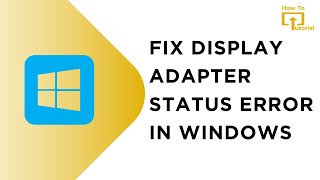 How to Fix Display Adapter Status Error in Windows [upl. by Qiratla251]