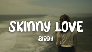 Birdy  Skinny Love Lyrics [upl. by Buiron]