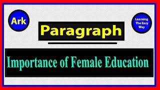 Importance of female education paragraph in English  Learning The Easy Way [upl. by Maillw]