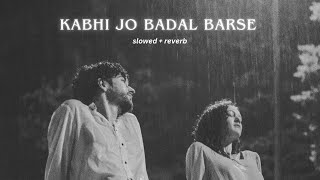 Kabhi Jo Badal Barse SlowedReverb  Arijit Singh [upl. by Sukul576]